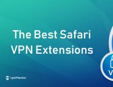 Лучшие VPN расширения — Chrome, Firefox и Safari